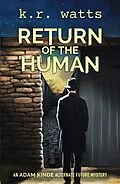 E-Book (epub) Return of the Human (ADAM KINDE Alternate Future Mysteries, #3) von K. R. Watts