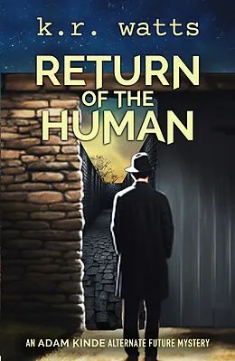 E-Book (epub) Return of the Human (ADAM KINDE Alternate Future Mysteries, #3) von K. R. Watts