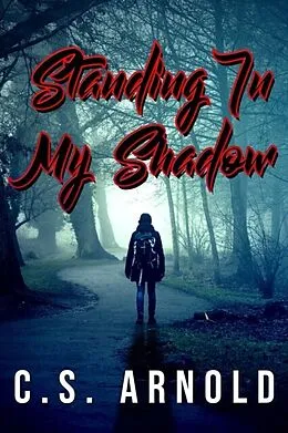 E-Book (epub) Standing In My Shadow von C. Arnold
