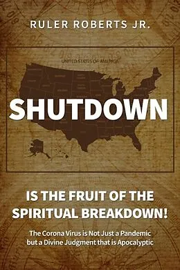 E-Book (epub) Shutdown: Is the fruit of the spiritual breakdown! von Ruler Roberts Jr.