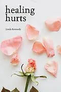 E-Book (epub) Healing Hurts von Linda Kennedy