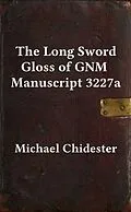 E-Book (epub) The Long Sword Gloss of GNM Manuscript 3227a von Michael Chidester