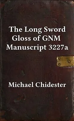 E-Book (epub) The Long Sword Gloss of GNM Manuscript 3227a von Michael Chidester