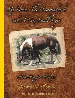 E-Book (epub) My Horse, The Hummingbird and A Very Small Tiger von Amita McBride