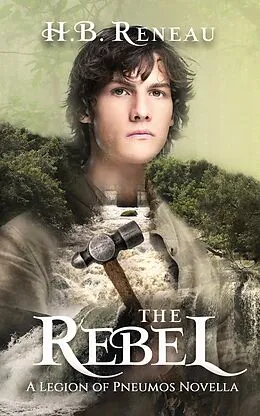 E-Book (epub) The Rebel (The Legion of Pneumos: Novella Collection, #3) von H. B. Reneau