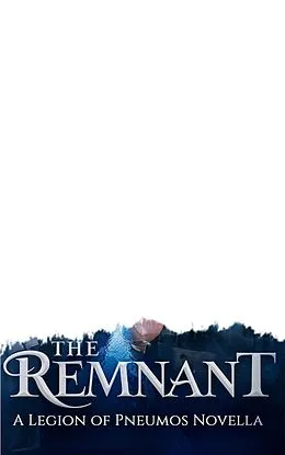 E-Book (epub) The Remnant (The Legion of Pneumos: Novella Collection, #4) von H. B. Reneau
