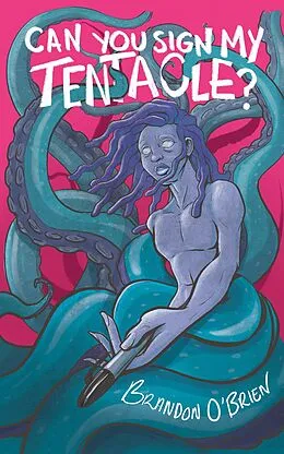 E-Book (epub) Can You Sign My Tentacle? von Brandon O'Brien