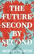 E-Book (epub) The Future Second by Second (The Shelter Trilogy) von Meridel Newton