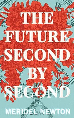 E-Book (epub) The Future Second by Second (The Shelter Trilogy) von Meridel Newton
