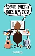 E-Book (epub) Sophie Murphy Does Not Exist von Tiffany Blanchard