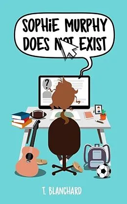 E-Book (epub) Sophie Murphy Does Not Exist von Tiffany Blanchard