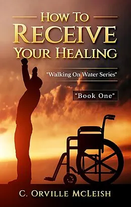 E-Book (epub) How to Receive Your Healing von C. Orville McLeish