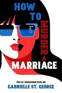 E-Book (epub) How to Murder a Marriage von Gabrielle St. George