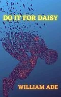 E-Book (epub) Do It For Daisy von William Ade