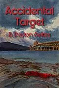 E-Book (epub) Accidental Target von B. Payton Settles