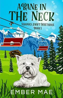 E-Book (epub) A Bane in the Neck (Veronica Swift Mysteries, #1) von Ember Mae