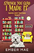 E-Book (epub) Syringe You Glad I Made it (Veronica Swift Mysteries, #2) von Ember Mae