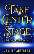 E-Book (epub) Take Center Stage von Janelle Anderson