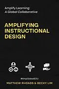 E-Book (epub) Amplify Learning: A Global Collaborative - Amplifying Instructional Design von Matthew Rhoads, Becky Lim
