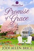 E-Book (epub) Promise of Grace (Harland Creek Series, #5) von Jodi Allen Brice