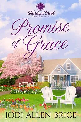 E-Book (epub) Promise of Grace (Harland Creek Series, #5) von Jodi Allen Brice