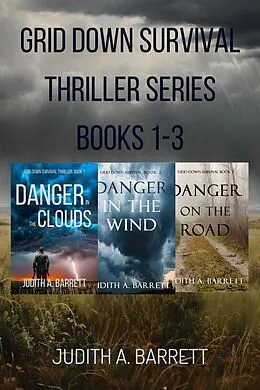 E-Book (epub) Grid Down Survival Thriller Series, Books 1-3 von Judith A. Barrett