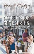 Couverture cartonnée Coffee Shop Ministries de Dennis A. McIntyre