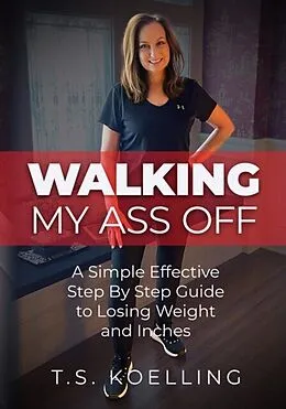 E-Book (epub) Walking My Ass Off von T. S. Koelling
