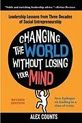 E-Book (epub) Changing the World Without Losing Your Mind, Revised Edition von Alex Counts
