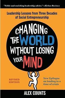 E-Book (epub) Changing the World Without Losing Your Mind, Revised Edition von Alex Counts
