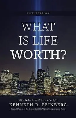 E-Book (epub) What Is Life Worth? New Edition with Reflections 25 Years After 9/11 von Kenneth R. Feinberg