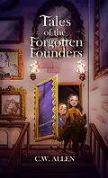 E-Book (epub) Tales of the Forgotten Founders von C. W. Allen