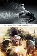 E-Book (epub) Between Victory and Defeat von Bhattacharyya Subhankar Bhattacharyya