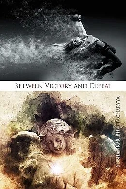 E-Book (epub) Between Victory and Defeat von Bhattacharyya Subhankar Bhattacharyya