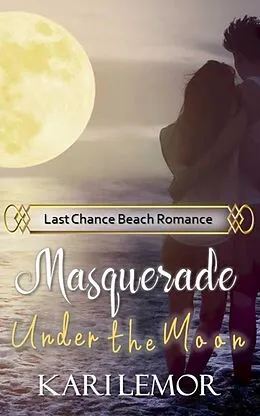 E-Book (epub) Masquerade Under the Moon (Last Chance Beach, #2) von Kari Lemor