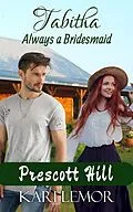 E-Book (epub) Tabitha: Always a Bridesmaid (Prescott Hill, #2) von Kari Lemor