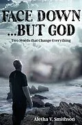 E-Book (epub) Face Down... But God von Aletha V. Smithson