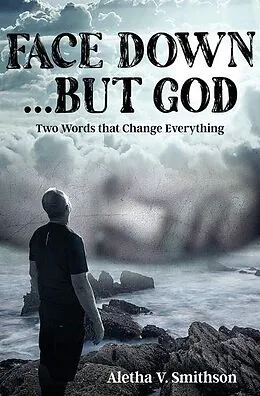 E-Book (epub) Face Down... But God von Aletha V. Smithson