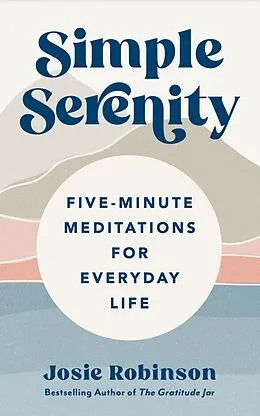 E-Book (epub) Simple Serenity: Five-Minute Meditations for Everyday Life von Josie Robinson