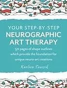 Kartonierter Einband Your Step-by-Step Neurographic Art Therapy von Karleen Tauszik