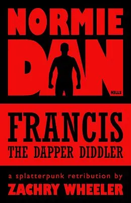 E-Book (epub) Normie Dan Kills Francis the Dapper Diddler von Zachry Wheeler