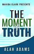 ePUB THE MOMENT OF TRUTH von Alah Adams