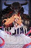 E-Book (epub) Gifted to the Beast: A Fated-Mates Captive Romance (Protective Monsters in Love, #1) von Alison Aimes