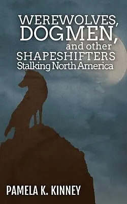 E-Book (epub) Werewolves, Dogmen, and Other Shapeshifters Stalking North America von Pamela K. Kinney