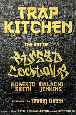 E-Book (epub) Trap Kitchen: The Art of Street Cocktails von Malachi Jenkins, Roberto Smith, Kathy Iandoli