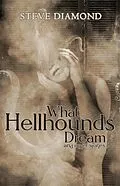 E-Book (epub) What Hellhounds Dream von Steve Diamond