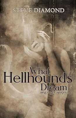 E-Book (epub) What Hellhounds Dream von Steve Diamond