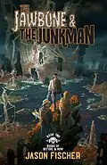 E-Book (epub) Jawbone & the Junkman von Jason Fischer