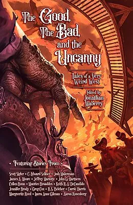 E-Book (epub) Good, The Bad, & The Uncanny von Scott Sigler, Laura Anne Gilman, Aaron Rosenberg