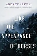 E-Book (epub) Like the Appearance of Horses von Andrew Krivak